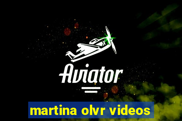 martina olvr videos